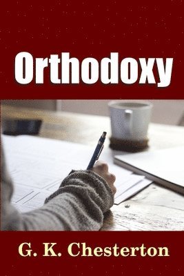 G.K. Chesterton - Orthodoxy, Häftad