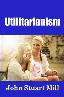 John Stuart Mill - Utilitarianism, Häftad