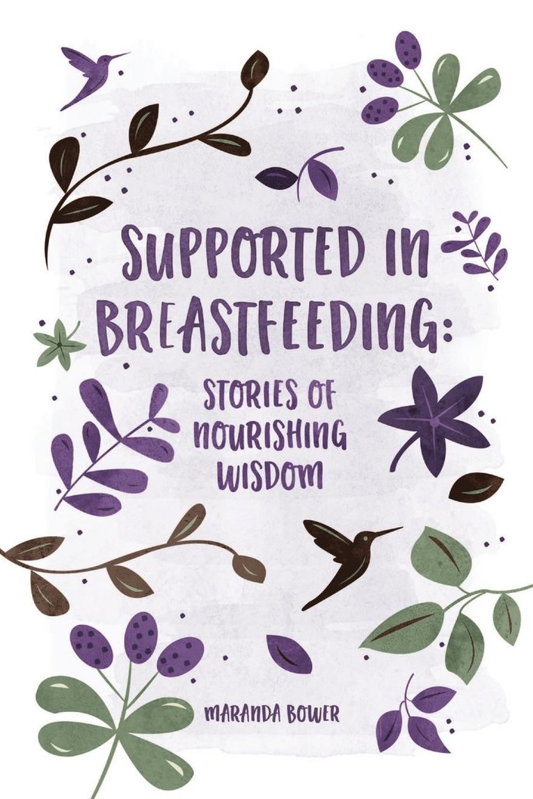 Supported in Breastfeeding: Stories of Nourishing Wisdom 1