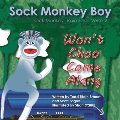 Won't Choo Come Along: Sock Monkey Train Song Verse 2 1