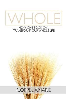 bokomslag Whole: How One Book Can Transform Your Whole Life