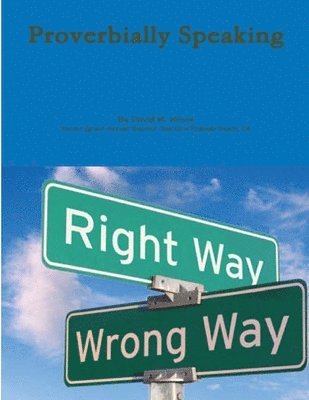 David M Wilson, David M. Wilson - Proverbially Speaking, Häftad