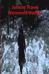 bokomslag Johnny Hawk Werewolf Hunter