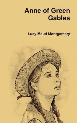 Lucy Maud Montgomery - Anne of Green Gables, Inbunden