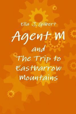 Agent M and the Trip to Eastbarrow Mountains 1