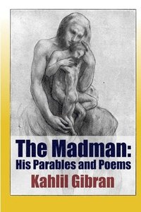 bokomslag The Madman: His Parables and Poems