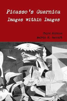 Melvin E. Becraft - Picasso's Guernica - Images within Images, Third Edition, Häftad