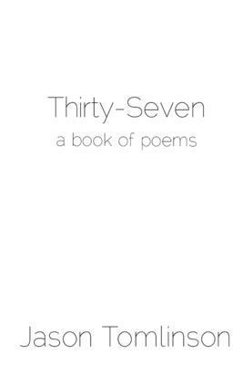 bokomslag Thirty-Seven: a Book of Poems