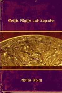 bokomslag Gothic Myths and Legends