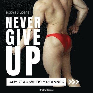 bokomslag Bodybuilders Never Give Up