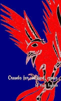 Yossi Faybish - Crumbs for, at best, crows, Häftad