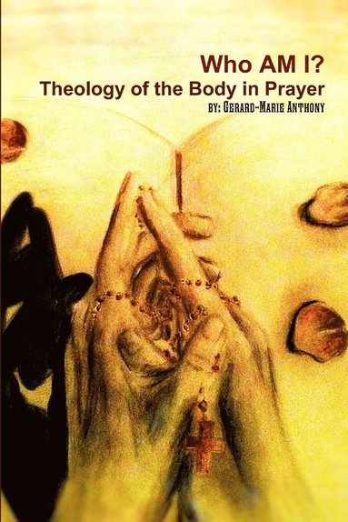 bokomslag Who am I: the Theology of Body in Prayer