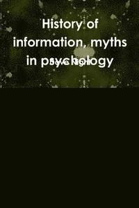 bokomslag History of information, myths in psychology