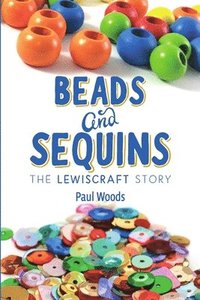 bokomslag Beads and Sequins: the Lewiscraft Story