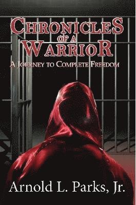 bokomslag Chronicles of a Warrior A Journey to Complete Freedom