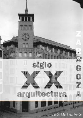 bokomslag Zaragoza. Arquitectura. Siglo XX. Catálogo (blanco y negro)