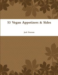 bokomslag 53 Vegan Appetizers & Sides