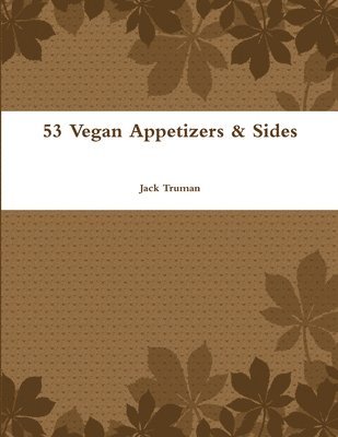 53 Vegan Appetizers & Sides 1