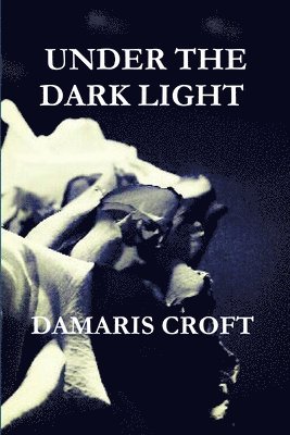 Damaris Croft - Under the Dark Light, Häftad