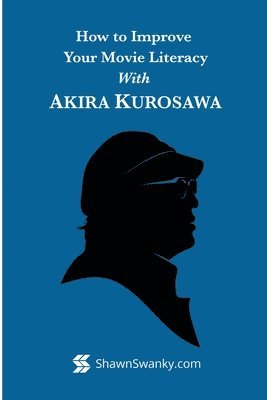 bokomslag How to Improve Your Movie Literacy with Akira Kurosawa