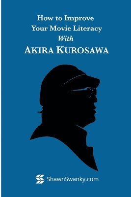 How to Improve Your Movie Literacy with Akira Kurosawa 1