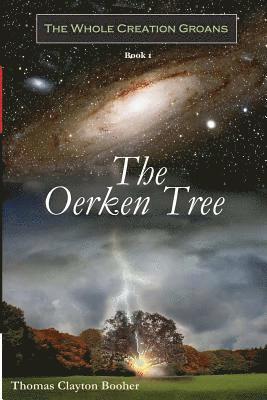 bokomslag The Oerken Tree - Book I in The Whole Creation Groans Series