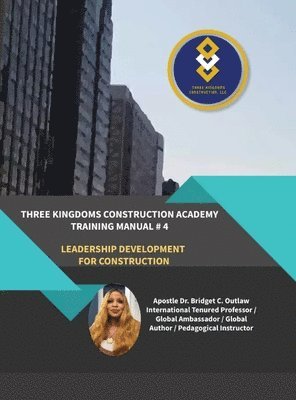 bokomslag Three Kingdoms Construction Academy - Training Manual # 4 (Leadership Development for Construction)