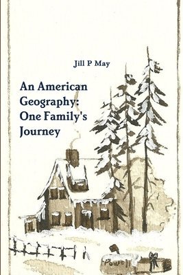 Jill P. May, Jill P May - American Geography: One Family's Journey, Häftad