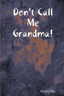 Susan Day - Don't Call Me Grandma!, Häftad