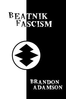 Brandon Adamson - Beatnik Fascism, Häftad