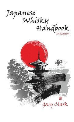 Gary Clark - Japanese Whisky Handbook, Häftad