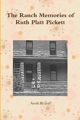 Ranch Memories of Ruth Platt Pickett