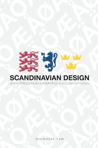 bokomslag Scandinavian Design and its Philosophical Underpinnings to a Social Democracy