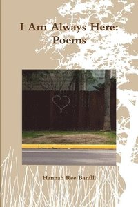 bokomslag I am Always Here: Poems