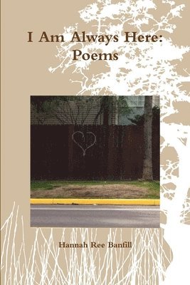 I am Always Here: Poems 1