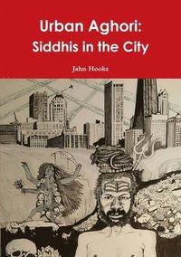 bokomslag Urban Aghori: Siddhis in the City
