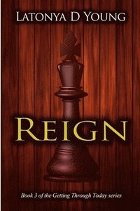 bokomslag Reign - Book 3 of the Getting Through Today Series