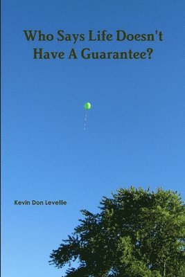 Who Says Life Doesn't Have A Guarantee? 1