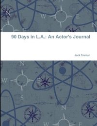 bokomslag 90 Days in L.A.: an Actor's Journal