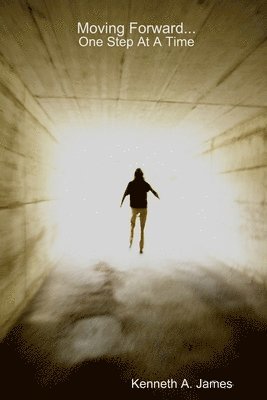 Kenneth James - Moving Forward...One Step at A Time, Häftad