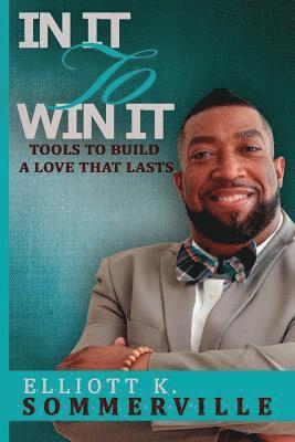 In It To Win It! Tools to Build a Love That Lasts 1