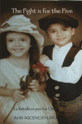 Auri Ascencio Uriostegui, AURI ASCENCIO URIOSTEGUI - Fight is for the Five - La Batalla es por los Cinco, Häftad