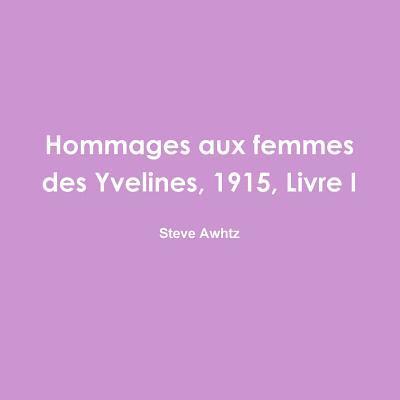 Hommages aux femmes des Yvelines, 1915, Livre I 1