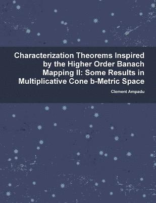 Characterization Theorems Inspired By the Higher Order Banach Mapping II 1