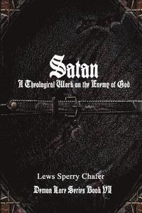 bokomslag Satan: A Theological Work on the Enemy of God