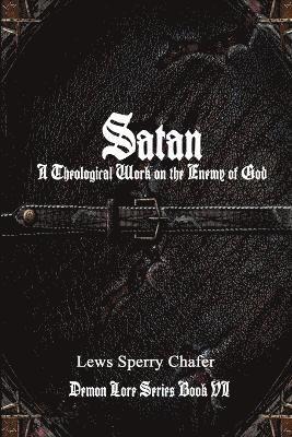 bokomslag Satan: A Theological Work on the Enemy of God
