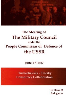 Erdogan A - meeting of The Military Council under the People's Commissar of Defense of the USSR June 1-4, 1937, Häftad