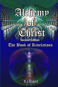bokomslag Alchemy of Christ: the Book of Revelations
