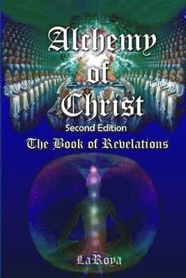 LaRoya, Laroya - Alchemy of Christ: the Book of Revelations, Häftad