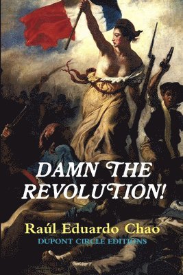 Raul Eduardo Chao, Raúl Eduardo Chao - Damn the Revolution!, Häftad
